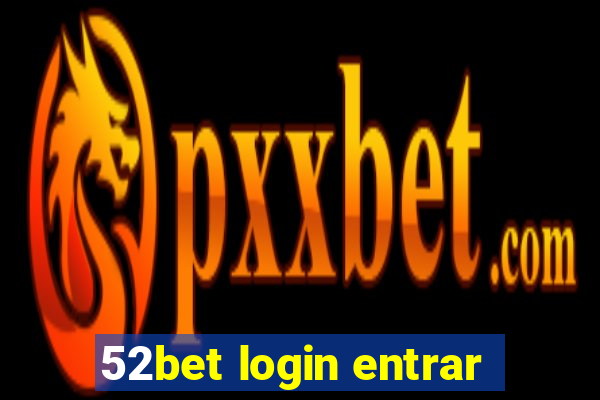 52bet login entrar